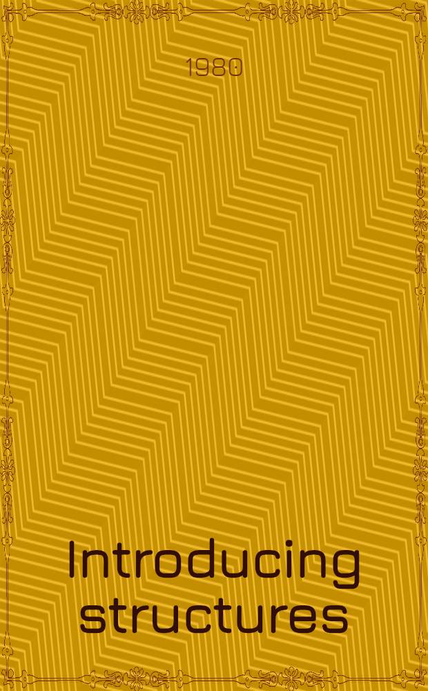 Introducing structures : A textbook for students of civil a. structural engineering, building a. architecture