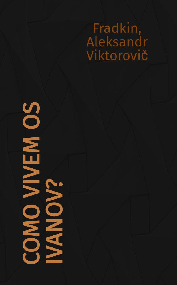 Como vivem os Ivanov?