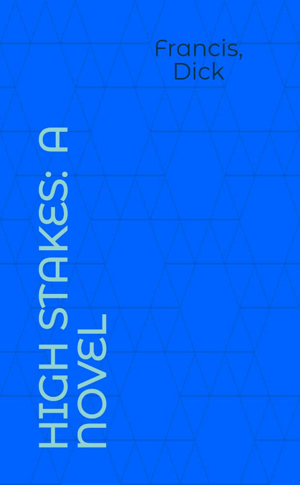 High stakes : A novel