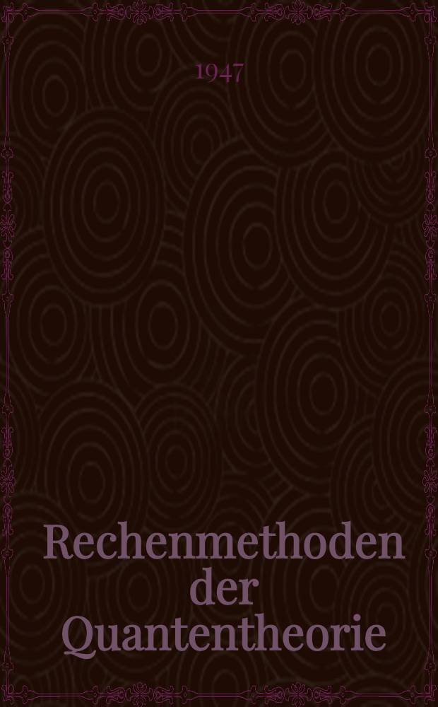 Rechenmethoden der Quantentheorie : Dargestellt in Aufgaben und Lösungen. T. 1 : Elementare Quantenmechanik