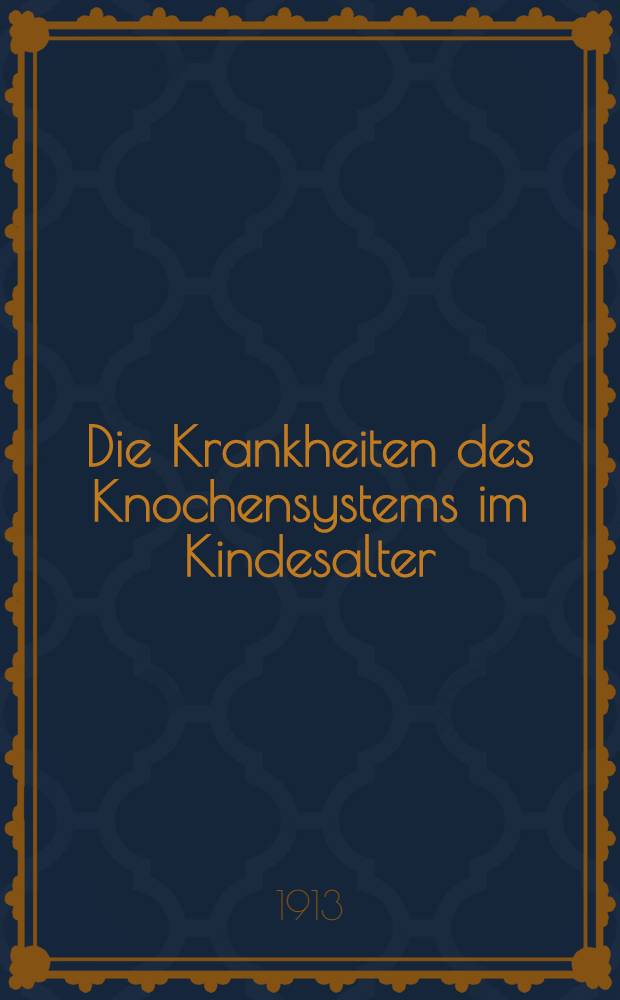 Die Krankheiten des Knochensystems im Kindesalter