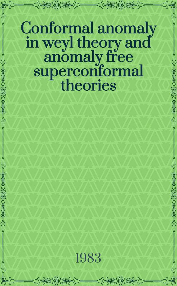 Conformal anomaly in weyl theory and anomaly free superconformal theories