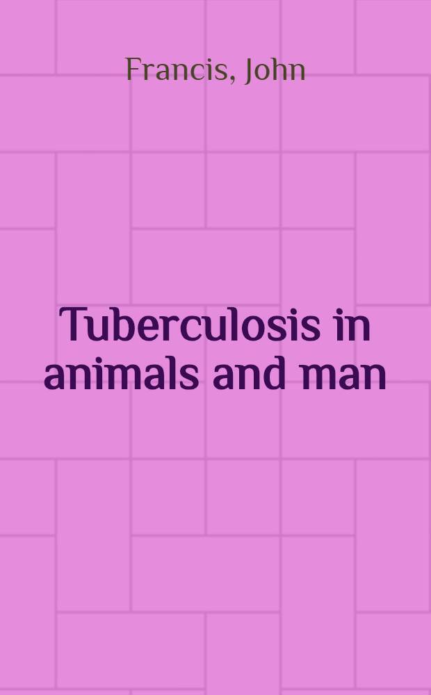 Tuberculosis in animals and man : A study in comparative pathology