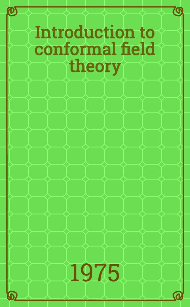 Introduction to conformal field theory : Lecture talk given at the Intern. school on problems of the elementary particle physics, Sochi, 1974. [1] : Introduction into the conformally-invariant theory of quantum fields