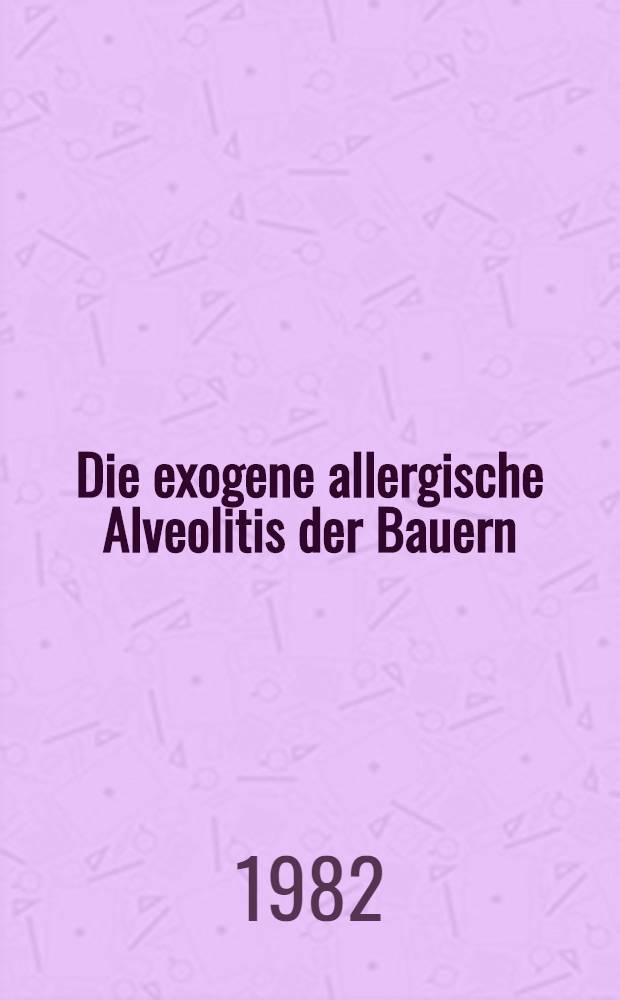 Die exogene allergische Alveolitis der Bauern (Farmerlunge) aus der Sicht einer alpenl&auml;ndischen pulmologischen Praxis