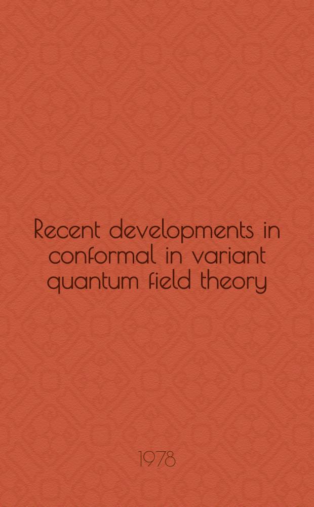 Recent developments in conformal in variant quantum field theory