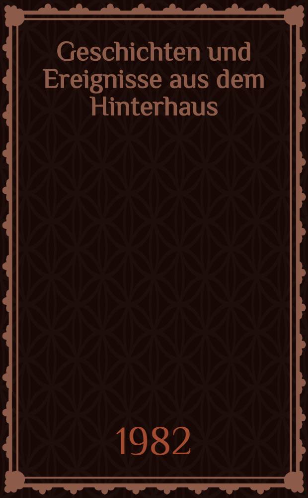 Geschichten und Ereignisse aus dem Hinterhaus