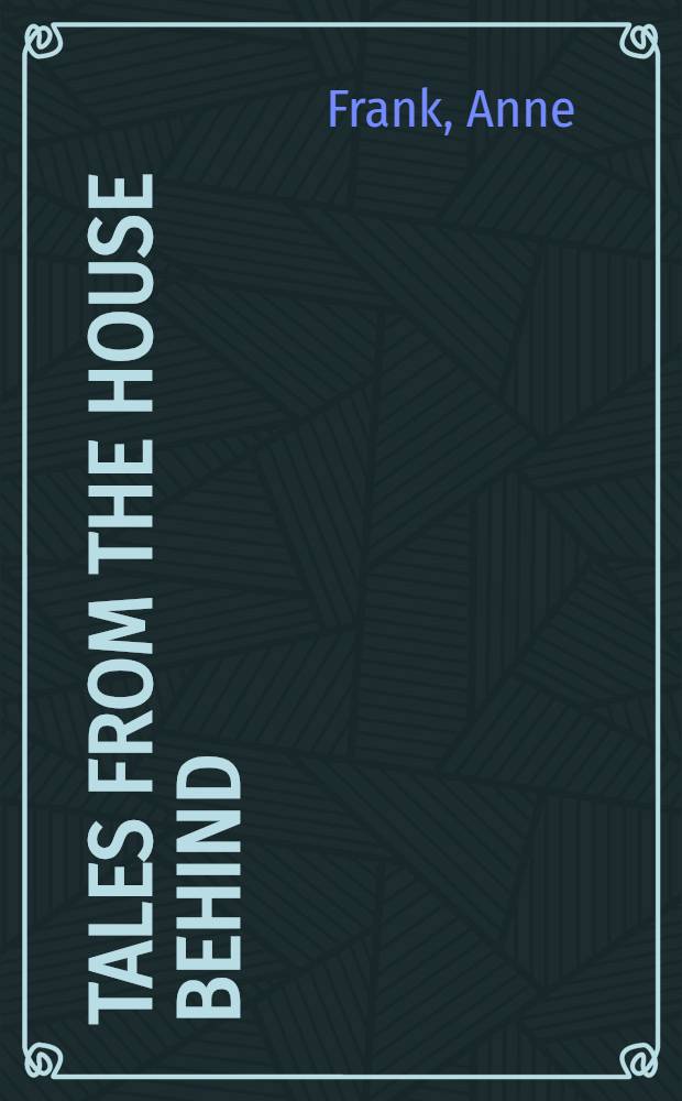 Tales from the house behind