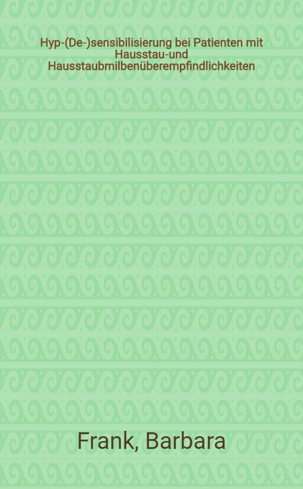 Hypo-(De-)sensibilisierung bei Patienten mit Hausstaub- und Hausstaubmilbenüberempfindlichkeiten : Ergebnisse der Poliklinik der Universitätshautklinik Tübingen von 1977 bis 1980 : Inaug.-Diss