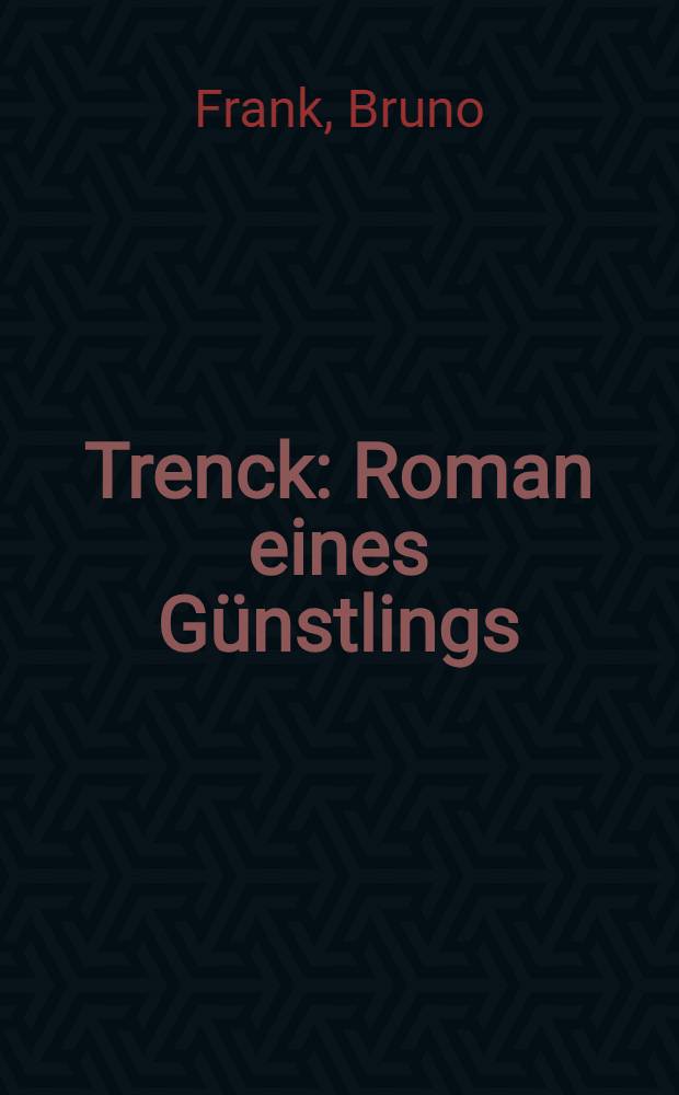 Trenck : Roman eines Günstlings