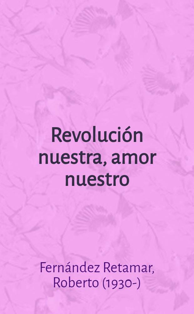 Revolución nuestra, amor nuestro : Poesías