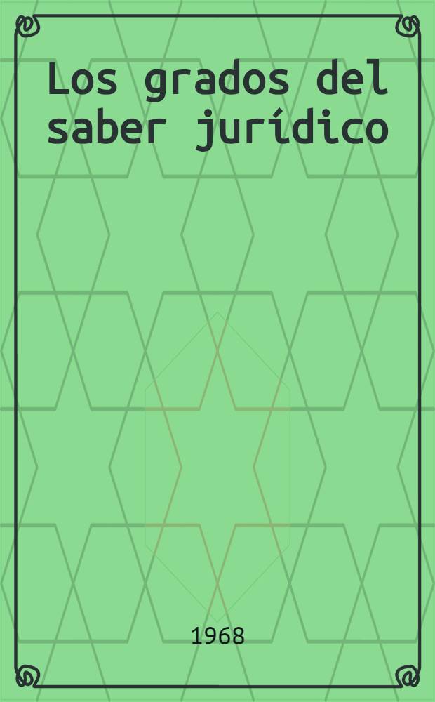 Los grados del saber jurídico : Tesis doctoral