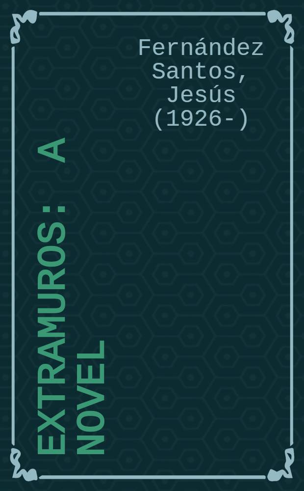 Extramuros : A novel