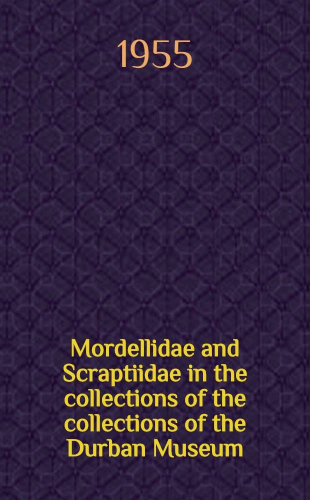 Mordellidae and Scraptiidae in the collections of the collections of the Durban Museum : (29 Contribution to the knowledge of Mordellidae and Scraptiidae). P. 1