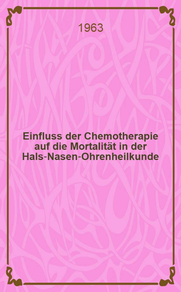 Einfluss der Chemotherapie auf die Mortalität in der Hals-Nasen-Ohrenheilkunde : Inaug.-Diss. ... einer ... Medizinischen Fakultät der ... Univ. zu Tübingen