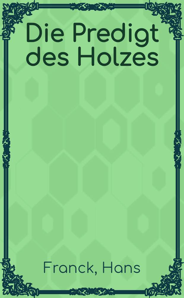 Die Predigt des Holzes : Novelle