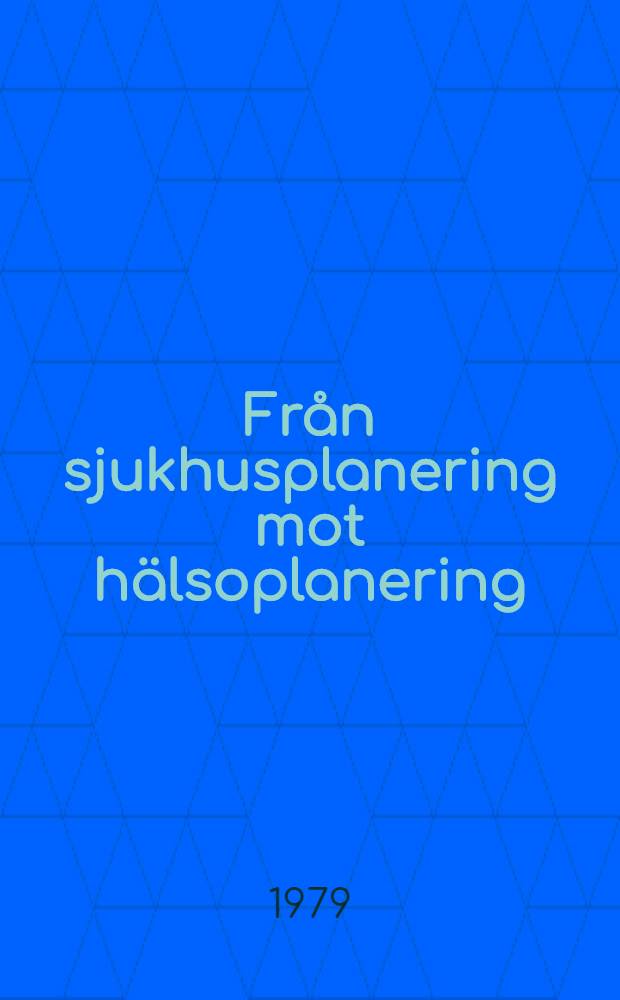 Från sjukhusplanering mot hälsoplanering