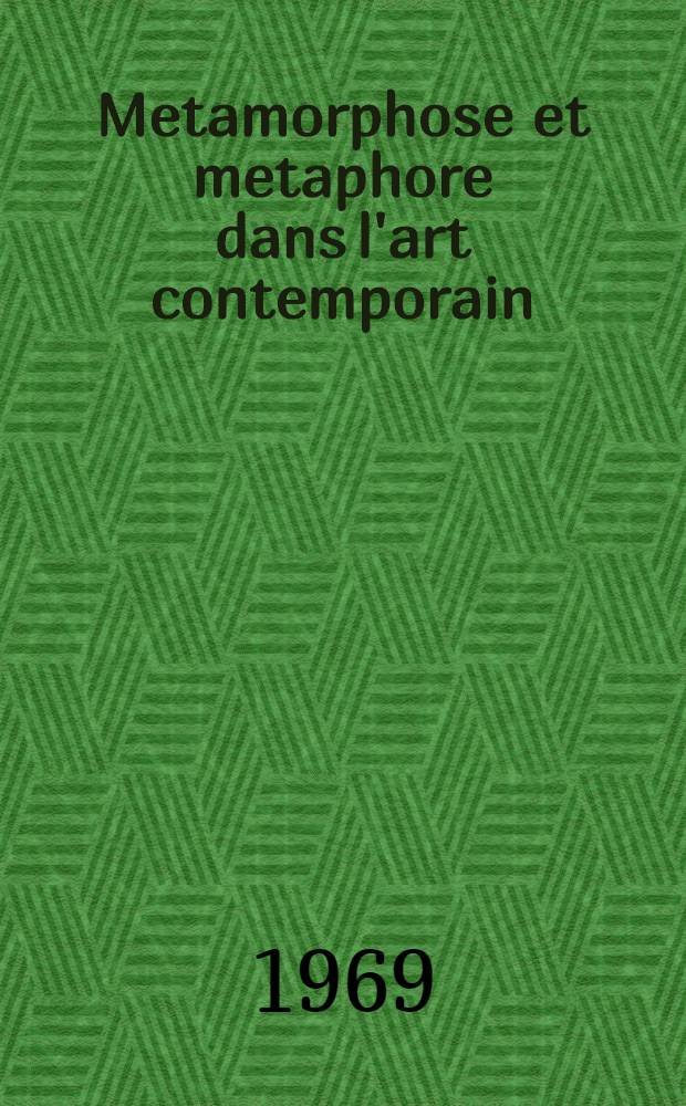 Metamorphose et metaphore dans l'art contemporain