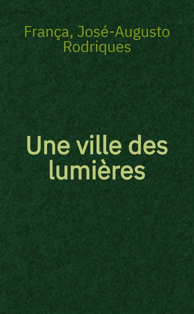 Une ville des lumières : la Lisbonne de Pombal