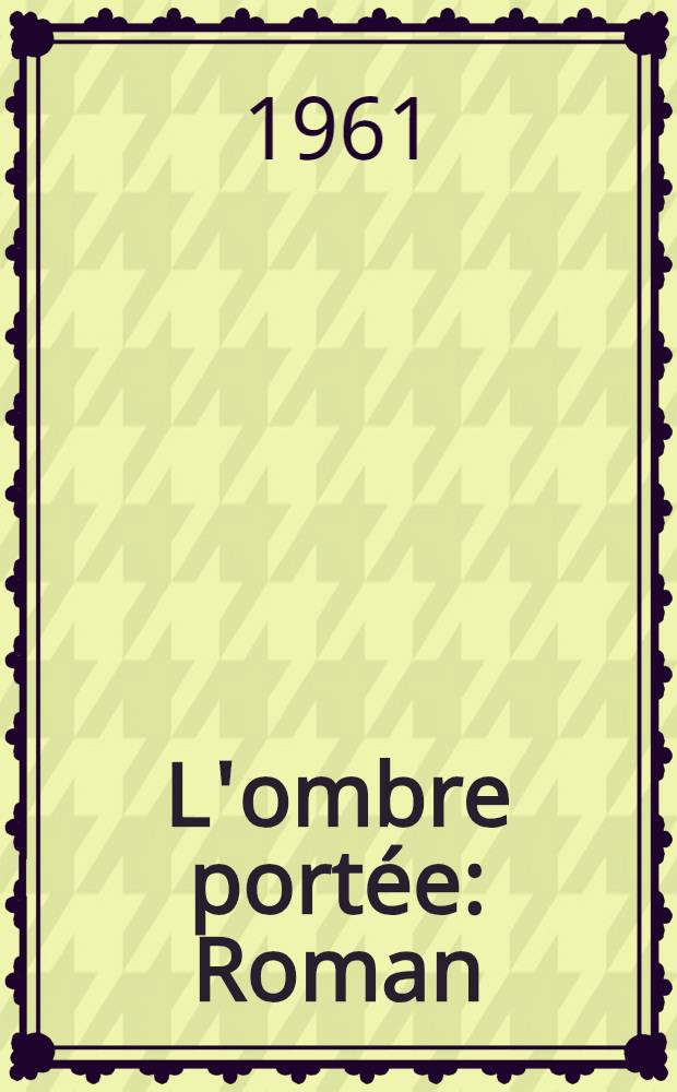 L'ombre portée : Roman