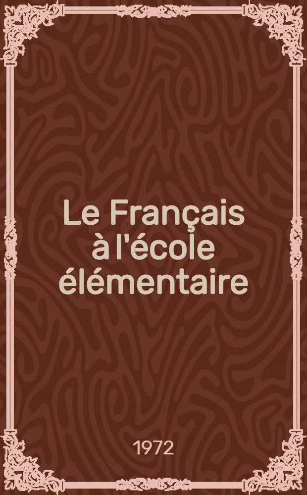 Le Fran&ccedil;ais &agrave; l'&eacute;cole &eacute;l&eacute;mentaire : Recherches : Enseignement : Recueil