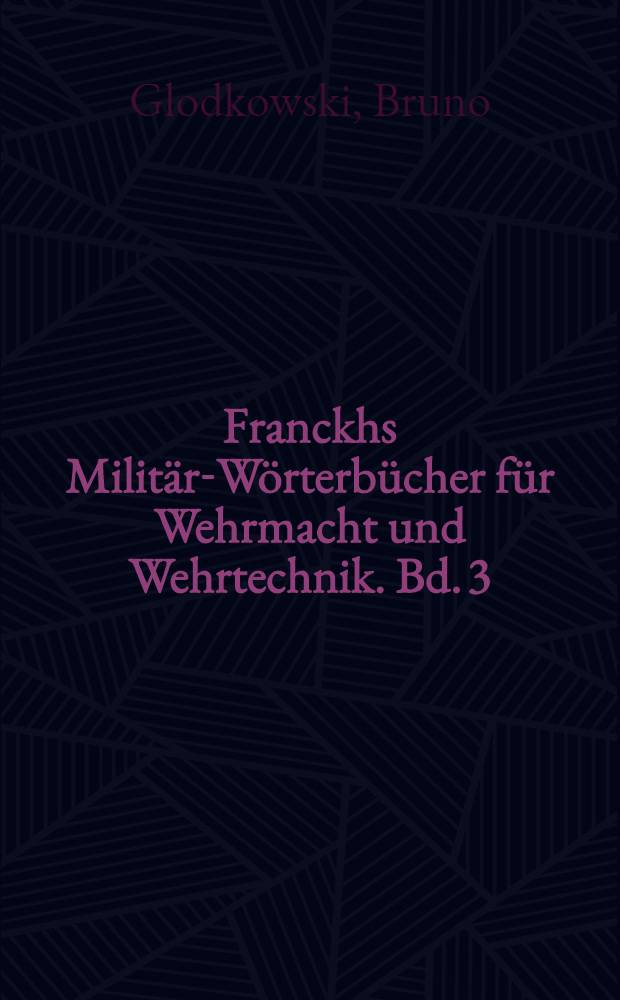 Franckhs Milit&auml;r-W&ouml;rterb&uuml;cher f&uuml;r Wehrmacht und Wehrtechnik. Bd. 3 : Italienisch-Deutsch ; Deutsch-Italienisch