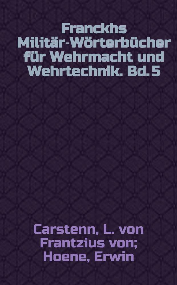 Franckhs Milit&auml;r-W&ouml;rterb&uuml;cher f&uuml;r Wehrmacht und Wehrtechnik. Bd. 5 : Spanisch-Deutsch ; Deutsch-Spanisch