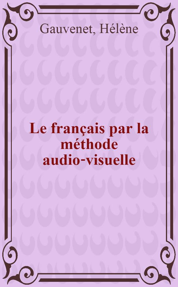 Le français par la méthode audio-visuelle