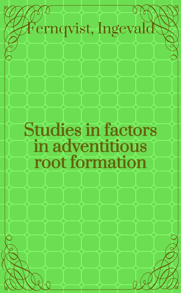 Studies in factors in adventitious root formation