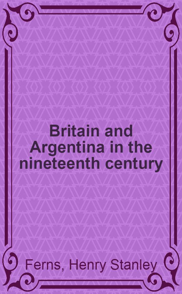 Britain and Argentina in the nineteenth century