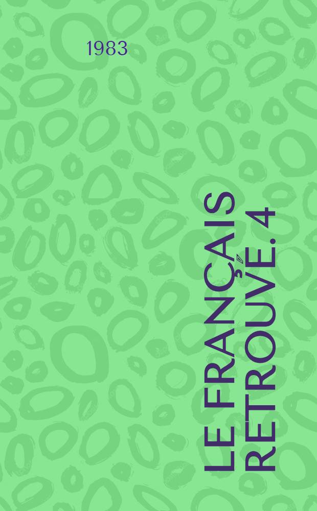 Le français retrouvé. 4 : Trésors de la politesse française