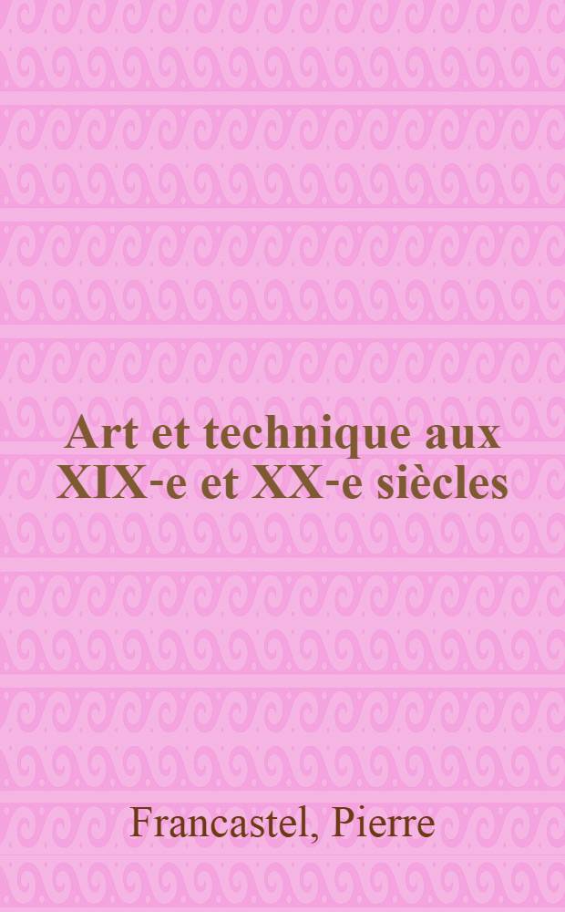 Art et technique aux XIX-e et XX-e siècles