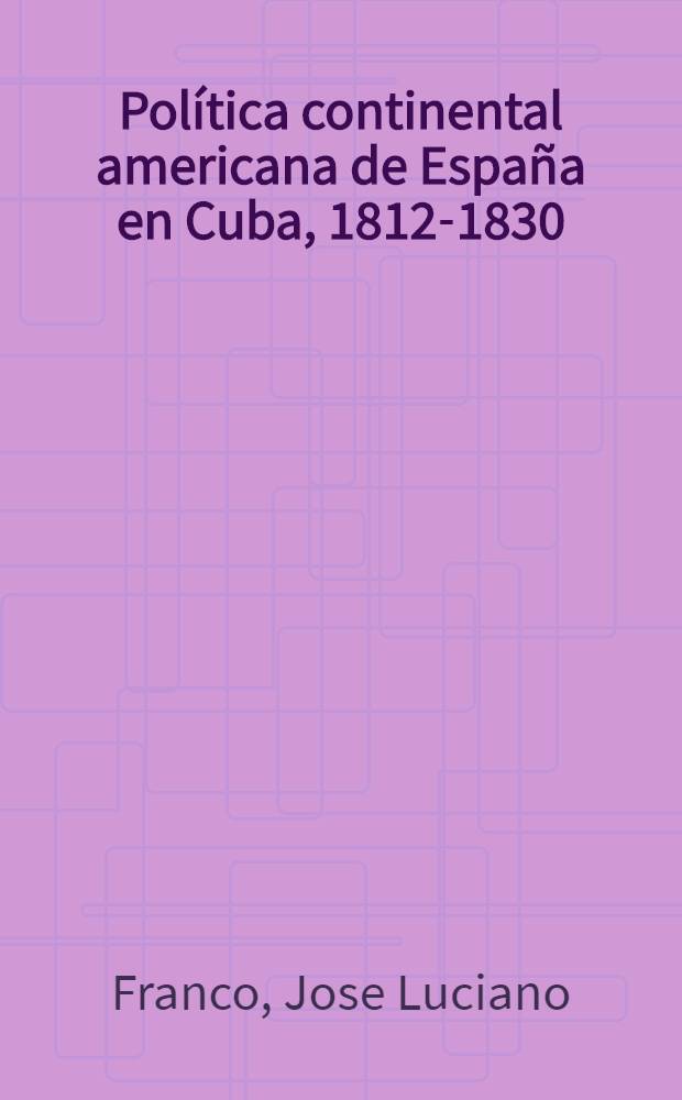 Política continental americana de España en Cuba, 1812-1830