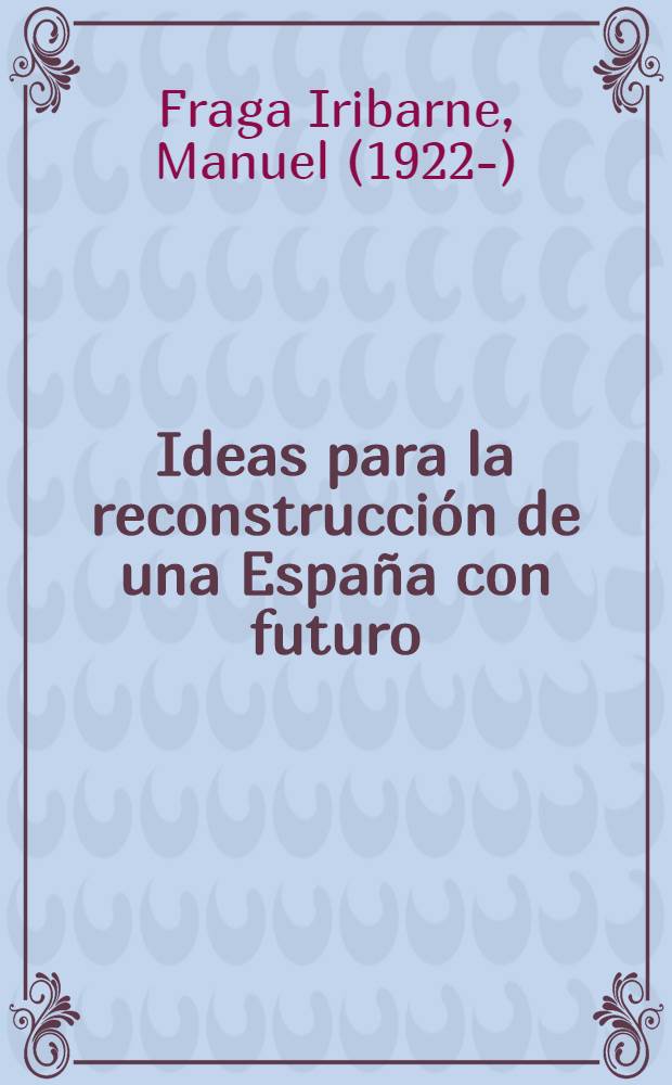 Ideas para la reconstrucci&oacute;n de una Espa&ntilde;a con futuro