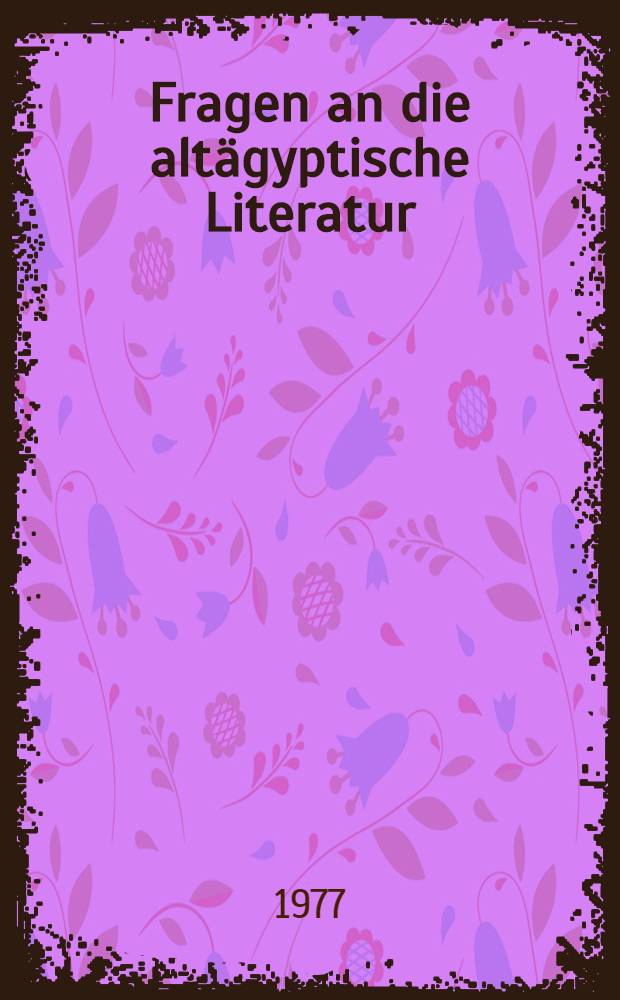 Fragen an die altägyptische Literatur : Studien zum Gedenken an Eberhard Otto