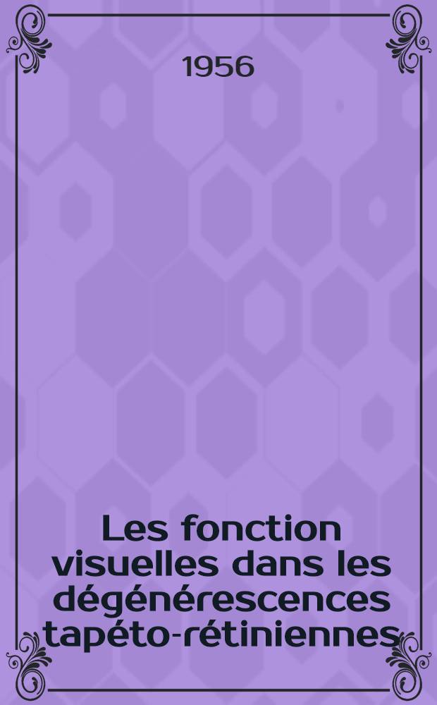 Les fonction visuelles dans les d&eacute;g&eacute;n&eacute;rescences tap&eacute;to-r&eacute;tiniennes