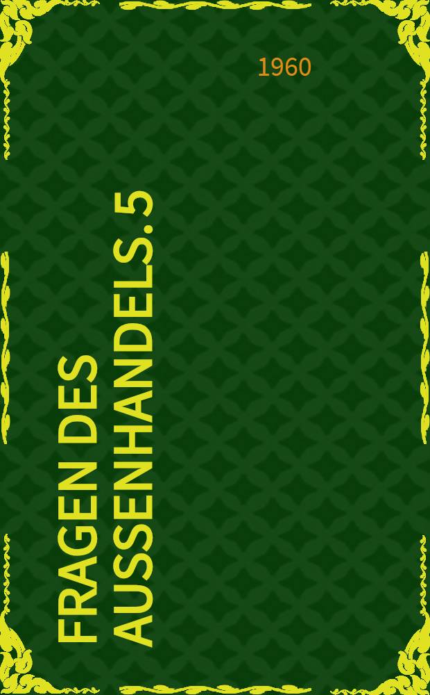 Fragen des Aussenhandels. 5 : Arbeits - und Vertragsbedingungen bei Montagen im Ausland