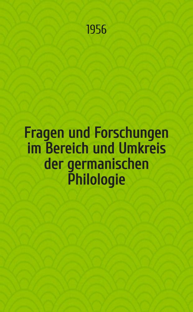 Fragen und Forschungen im Bereich und Umkreis der germanischen Philologie : Festgabe für Theodor Frings zum 70. Geburtstag 23. Juli 1956
