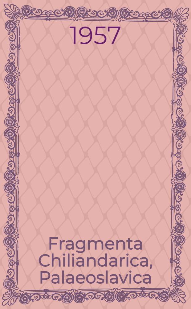 Fragmenta Chiliandarica, Palaeoslavica : Praefatus est Roman Jakobson