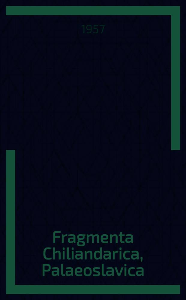 Fragmenta Chiliandarica, Palaeoslavica : Praefatus est Roman Jakobson. B : Hirmologium