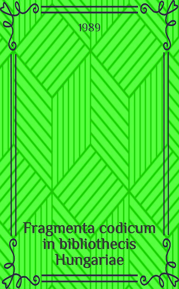 Fragmenta codicum in bibliothecis Hungariae