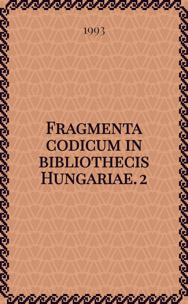 Fragmenta codicum in bibliothecis Hungariae. 2 : Mittelalterliche lateinische Handschriftenfragmente in Esztergom