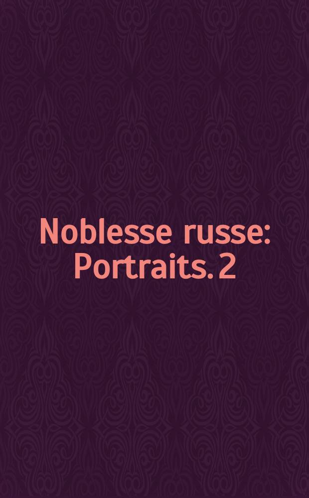 Noblesse russe : Portraits. 2