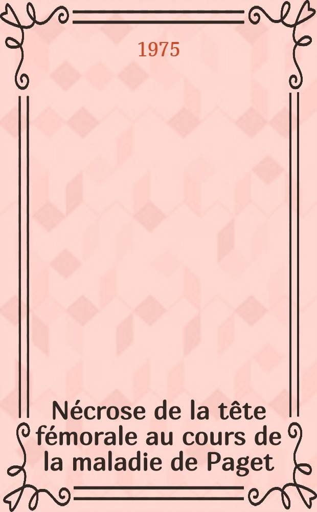 Nécrose de la tête fémorale au cours de la maladie de Paget : Thèse ..