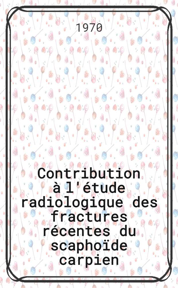 Contribution &agrave; l'&eacute;tude radiologique des fractures r&eacute;centes du scapho&iuml;de carpien : Th&egrave;se ..
