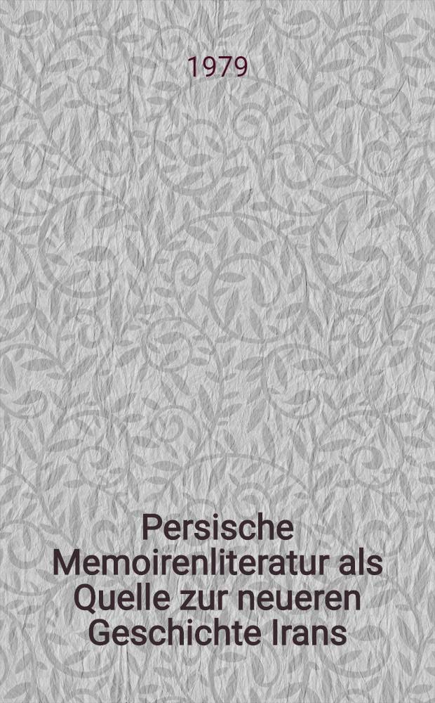 Persische Memoirenliteratur als Quelle zur neueren Geschichte Irans