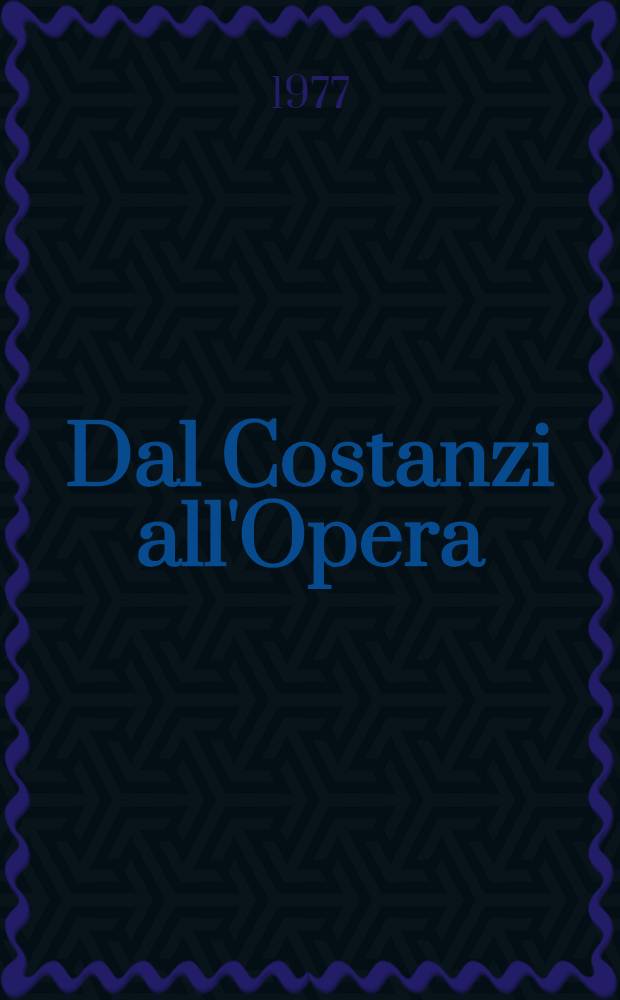 Dal Costanzi all'Opera : Cronache rec. e doc. : In 4 vol