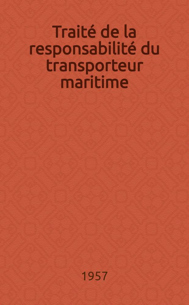 Traité de la responsabilité du transporteur maritime