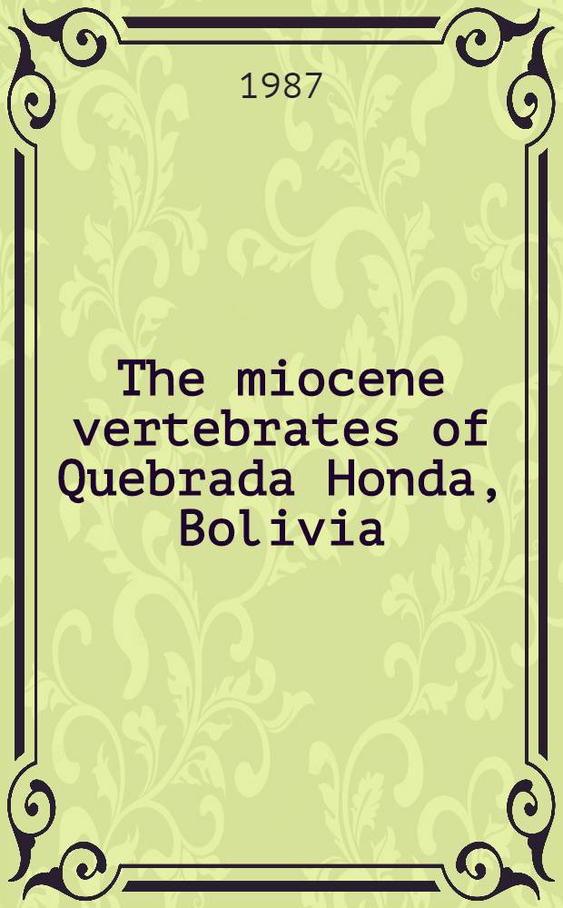 The miocene vertebrates of Quebrada Honda, Bolivia