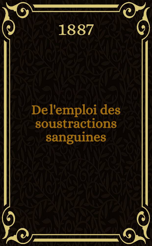 De l'emploi des soustractions sanguines